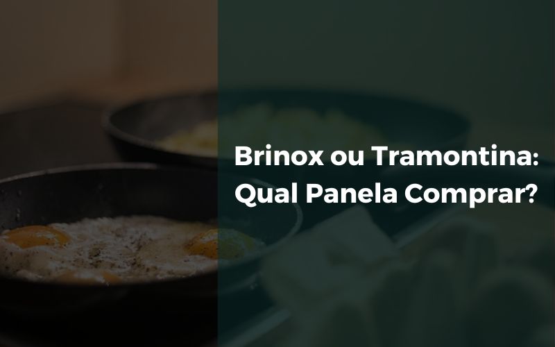 Panelas: Qual marca de panela escolher: Brinox ou Tramontina? 